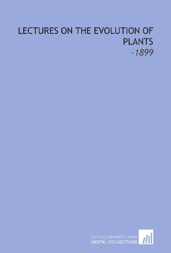 Beispielbild fr Lectures on the Evolution of Plants: -1899 zum Verkauf von Revaluation Books
