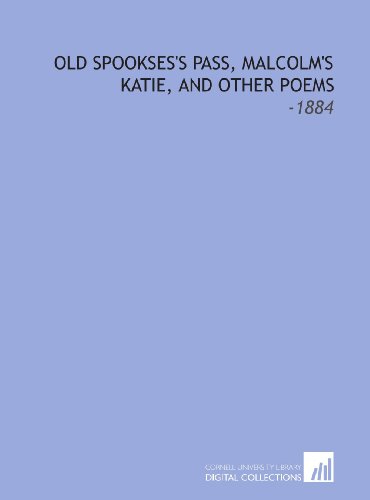 Imagen de archivo de Old Spookses's Pass, Malcolm's Katie, and Other Poems: -1884 a la venta por Revaluation Books