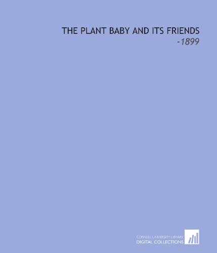 Stock image for The Plant Baby and Its Friends: -1899 for sale by Revaluation Books