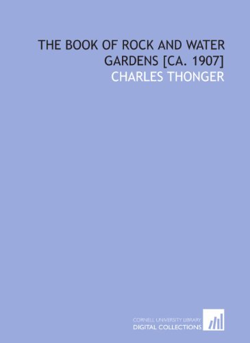 Stock image for The book of rock and water gardens [ca. 1907] for sale by Revaluation Books