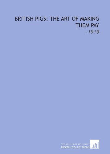 British Pigs: the Art of Making Them Pay: -1919 (9781112240928) by Long, James