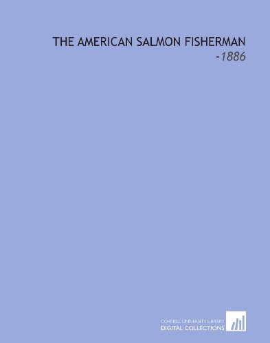 Stock image for The American Salmon Fisherman: -1886 for sale by Revaluation Books