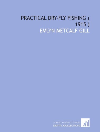 Stock image for Practical Dry-Fly Fishing ( 1915 ) for sale by Revaluation Books