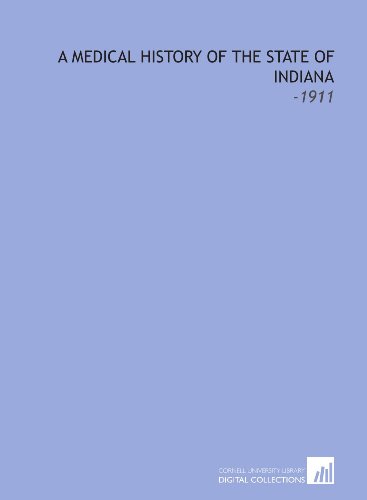 Imagen de archivo de A Medical History of the State of Indiana: -1911 a la venta por Revaluation Books