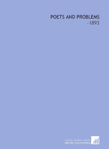 Poets and Problems: -1893 (9781112253706) by Cooke, George Willis