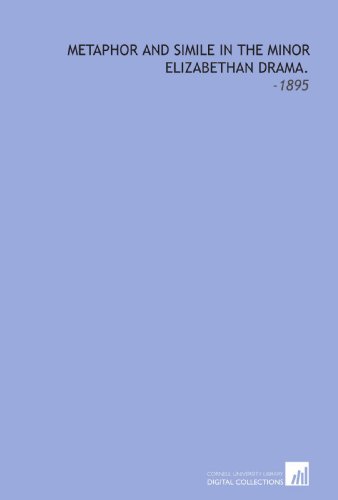 Metaphor and Simile in the Minor Elizabethan Drama.: -1895 (9781112253980) by Carpenter, Frederic Ives