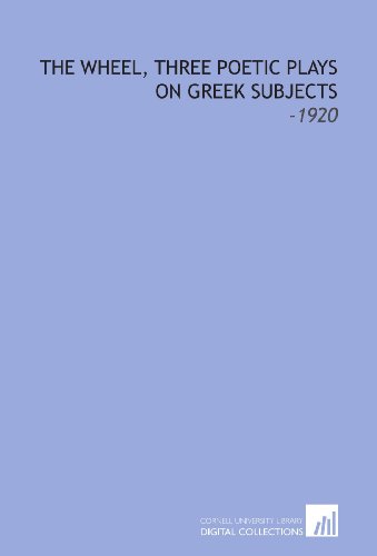 The Wheel, Three Poetic Plays on Greek Subjects: -1920 (9781112258794) by Housman, Laurence