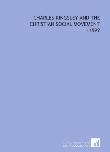 Charles Kingsley and the Christian Social Movement: -1899 (9781112259074) by Stubbs, Charles William