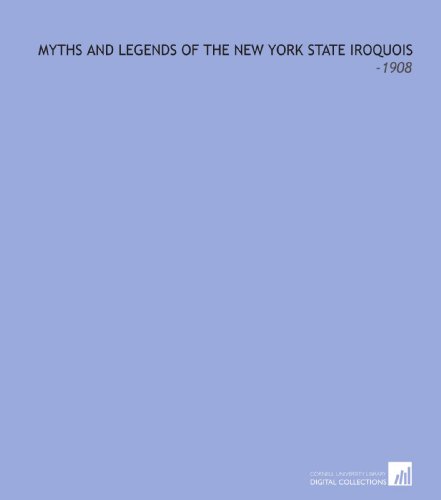 Stock image for Myths and Legends of the New York State Iroquois: -1908 for sale by Revaluation Books