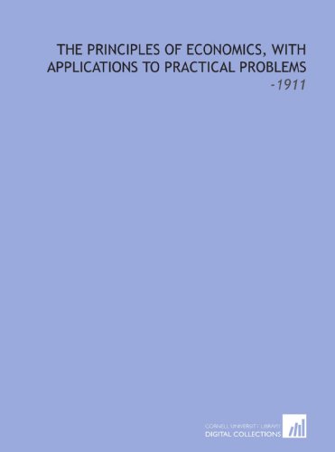 9781112277016: The Principles of Economics, With Applications to Practical Problems: -1911