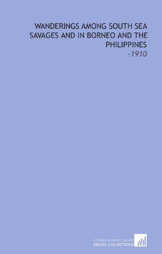 Stock image for Wanderings Among South Sea Savages and in Borneo and the Philippines: -1910 for sale by Revaluation Books