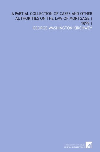 Imagen de archivo de A Partial Collection of Cases and Other Authorities on the Law of Mortgage ( 1899 ) a la venta por Revaluation Books