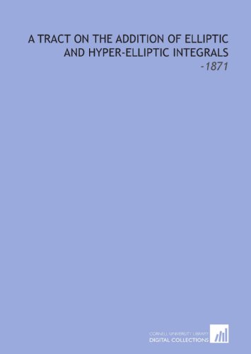 A Tract on the Addition of Elliptic and Hyper-Elliptic Integrals: -1871 (9781112278389) by Roberts, Michael