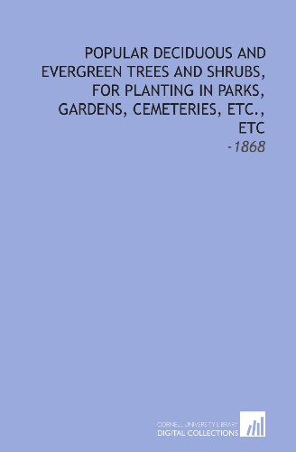 9781112279782: Popular Deciduous and Evergreen Trees and Shrubs, for Planting in Parks, Gardens, Cemeteries, Etc., Etc: -1868