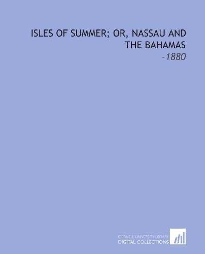 Isles of Summer; Or, Nassau and the Bahamas: -1880 (9781112282171) by Ives, Charles