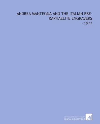 Andrea Mantegna and the Italian Pre-Raphaelite Engravers: -1911 (9781112282386) by Hind, Arthur Mayger