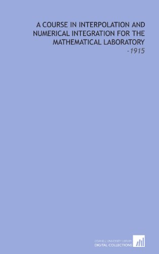 A Course in Interpolation and Numerical Integration for the Mathematical Laboratory: -1915 (9781112283024) by Gibb, David