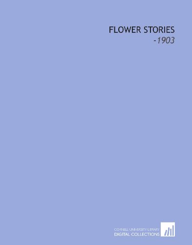 Beispielbild fr Flower Stories: -1903 zum Verkauf von Revaluation Books
