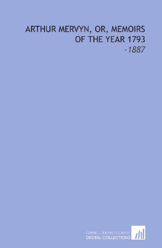 Arthur Mervyn, Or, Memoirs of the Year 1793: -1887 (9781112286995) by Brown, Charles Brockden