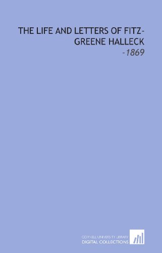 The Life and Letters of Fitz-Greene Halleck: -1869 (9781112287121) by Wilson, James Grant