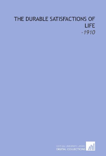 The Durable Satisfactions of Life: -1910 (9781112287152) by Eliot, Charles William
