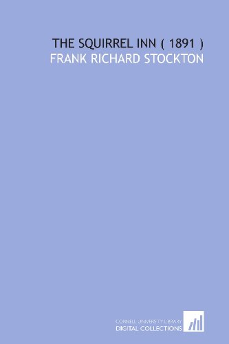 The Squirrel Inn ( 1891 ) (9781112291173) by Stockton, Frank Richard