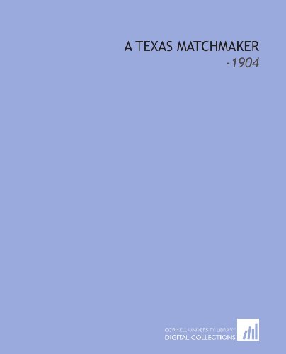 A Texas Matchmaker: -1904 (9781112292484) by Adams, Andy
