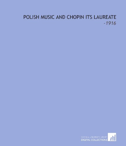 Imagen de archivo de Polish Music and Chopin Its Laureate: -1916 a la venta por Revaluation Books