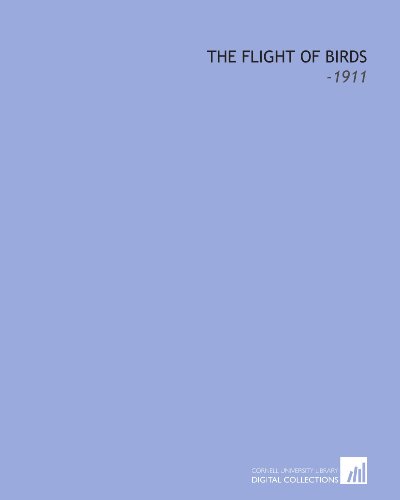 Beispielbild fr The Flight of Birds: -1911 zum Verkauf von Revaluation Books