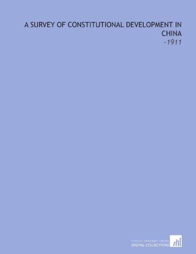 Imagen de archivo de A Survey of Constitutional Development in China: -1911 a la venta por Revaluation Books