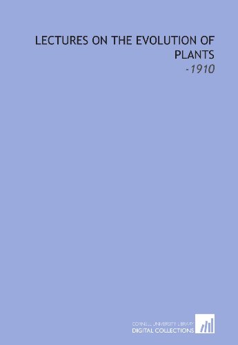Beispielbild fr Lectures on the Evolution of Plants: -1910 zum Verkauf von Revaluation Books