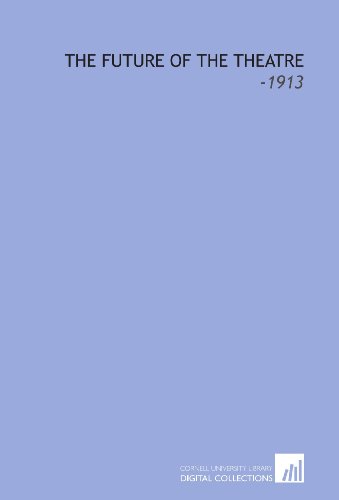 The Future of the Theatre: -1913 (9781112303791) by Palmer, John