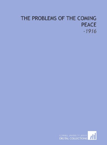 Beispielbild fr The Problems of the Coming Peace: -1916 zum Verkauf von Revaluation Books