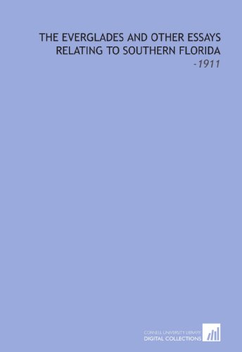 Beispielbild fr The Everglades and Other Essays Relating to Southern Florida: -1911 zum Verkauf von Revaluation Books