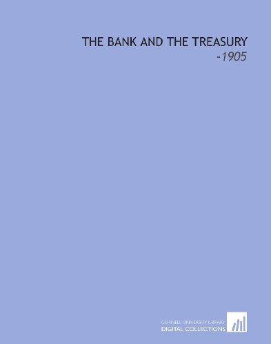 Stock image for The Bank and the Treasury: -1905 for sale by Revaluation Books