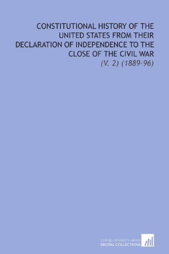 Stock image for Constitutional History of the United States From Their Declaration of Independence to the Close of the Civil War: (V. 2) (1889-96) for sale by Revaluation Books