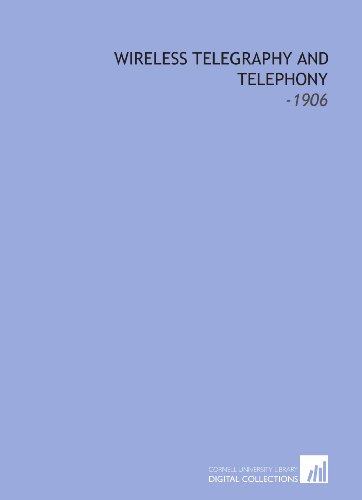 Stock image for Wireless Telegraphy and Telephony: -1906 for sale by Revaluation Books