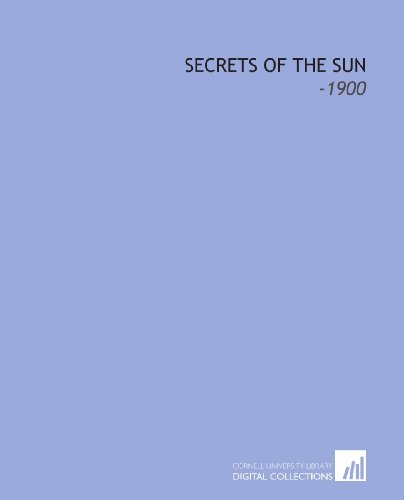 Imagen de archivo de Secrets of the Sun: -1900 a la venta por Revaluation Books