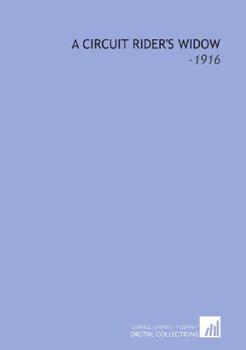 A Circuit Rider's Widow: -1916 (9781112322037) by Harris, Corra