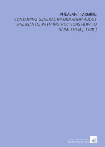 9781112324062: Pheasant Farming: Containing General Information About Pheasants, With Instructions How to Raise Them [ 1908 ]