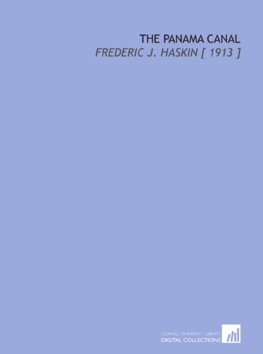 9781112324338: The Panama Canal: Frederic J. Haskin [ 1913 ]