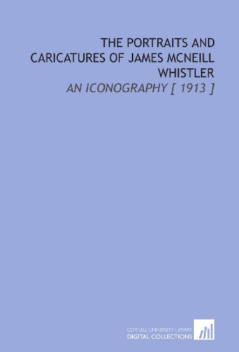 Beispielbild fr The Portraits and Caricatures of James Mcneill Whistler: An Iconography [ 1913 ] zum Verkauf von Revaluation Books