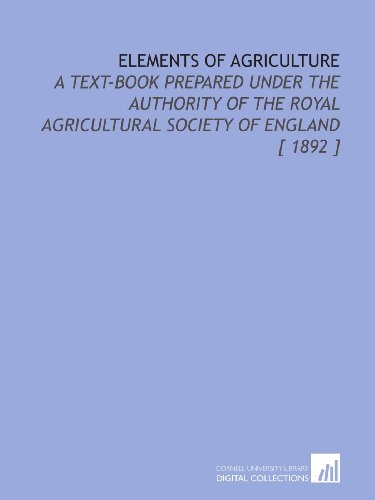 9781112327902: Elements of Agriculture: A Text-Book Prepared Under the Authority of the Royal Agricultural Society of England [ 1892 ]