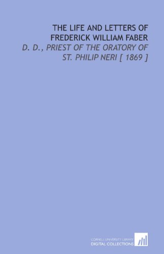Beispielbild fr The Life and Letters of Frederick William Faber: D. D., Priest of the Oratory of St. Philip Neri [ 1869 ] zum Verkauf von Revaluation Books