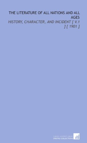 The Literature of All Nations and All Ages: History, Character, and Incident [ V.1 ] [ 1901 ] (9781112332647) by Hawthorne, Julian