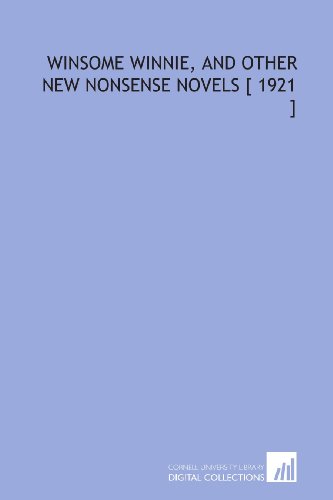 Winsome Winnie, and Other New Nonsense Novels [ 1921 ] (9781112336706) by Leacock, Stephen