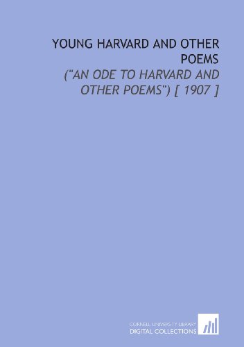 Young Harvard and Other Poems: ("an Ode to Harvard and Other Poems") [ 1907 ] (9781112338656) by Bynner, Witter
