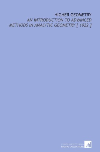 9781112341656: Higher Geometry: An Introduction to Advanced Methods in Analytic Geometry [ 1922 ]