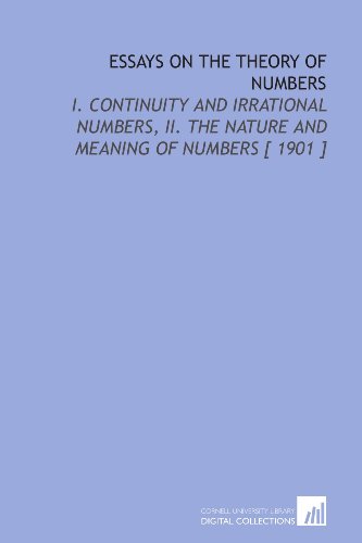 Stock image for Essays on the Theory of Numbers: I. Continuity and Irrational Numbers, II. The Nature and Meaning of Numbers [ 1901 ] for sale by Revaluation Books