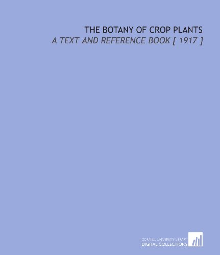 9781112346538: The Botany of Crop Plants: A Text and Reference Book [ 1917 ]